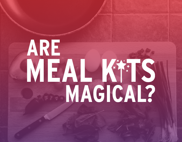 Are Meal Kits Magical?