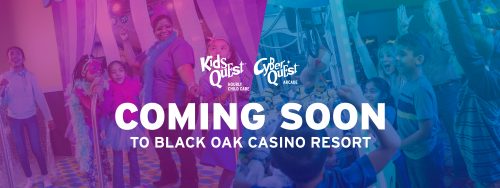 Kids Quest and Cyber Quest Coming Soon to Black Oak Casino Resort