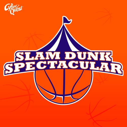 Slam Dunk Spectacular at Cyber Quest