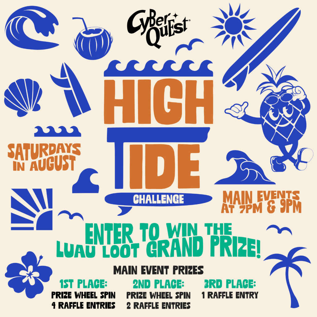 Colorful Cyber Quest poster for 'High Tide Challenge' event. Features surfboards, waves, and a pineapple character. Saturdays in August at 7pm & 9pm. Highlights raffle prizes and grand prize entry.