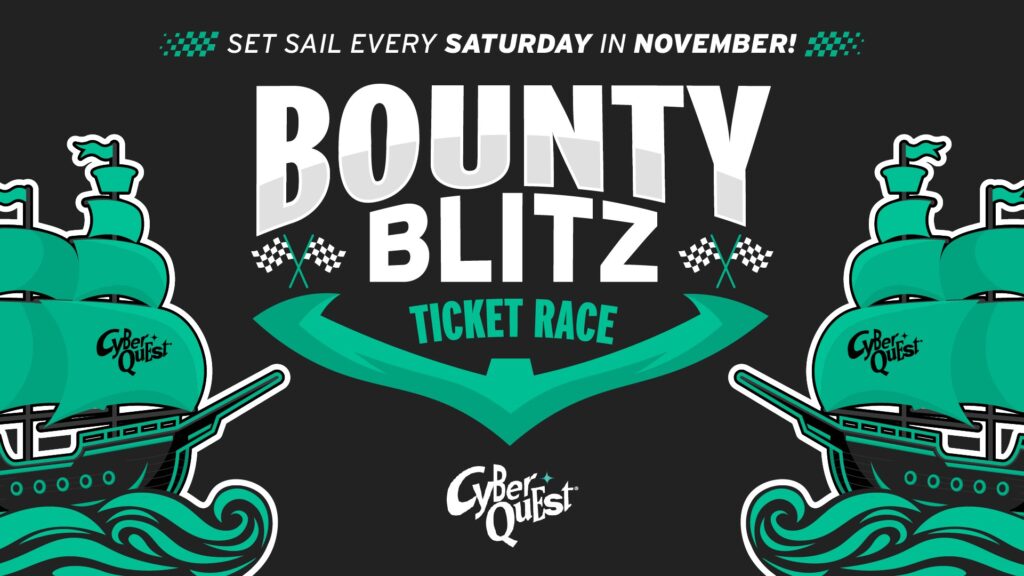 Cyber Quest Bounty Blitz Ticket Race: two teal pirate ships under full sail on a dark background. Text: "Set sail every Saturday in November!"