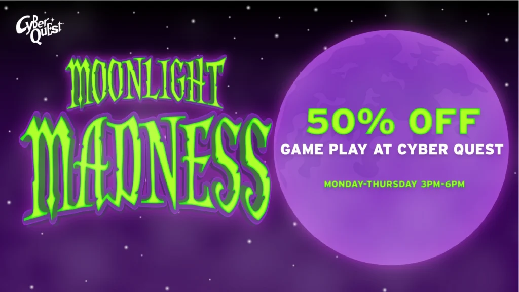 Cyber Quest “Moonlight Madness” ad with a glowing purple moon: 50% off game play at Cyber Quest, Monday–Thursday 3 PM–6 PM